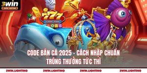 Code Bắn Cá 2025 - Cách Nhập Chuẩn, Trúng Thưởng Tức Thì