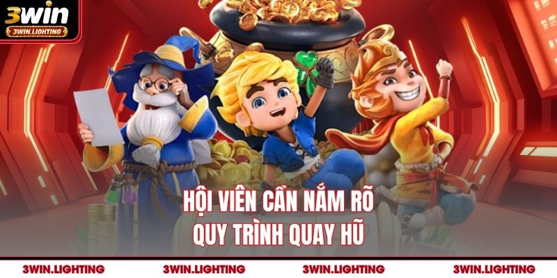 Hội viên cần nắm rõ quy trình quay hũ