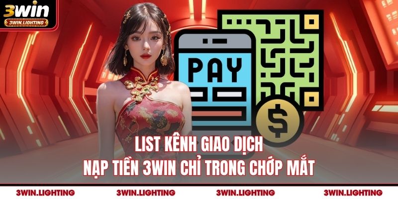 List kênh giao dịch nạp tiền 3Win chỉ trong chớp mắt