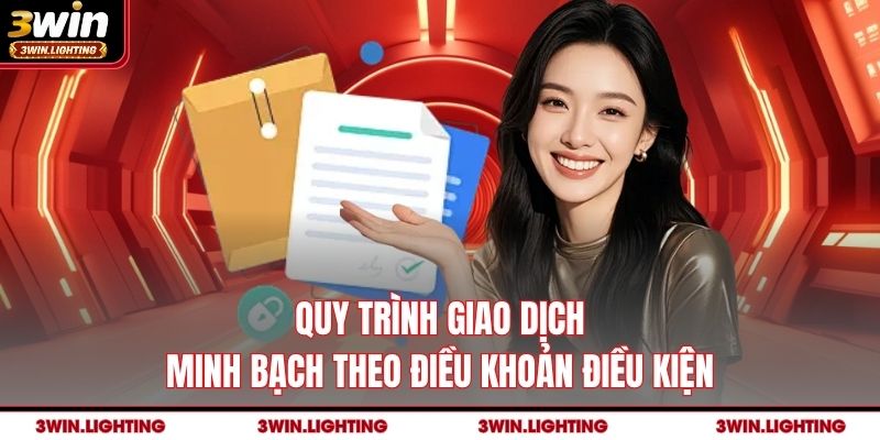 Quy trình giao dịch minh bạch theo điều khoản điều kiện